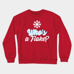 Who's a Flake? Crewneck Sweatshirt